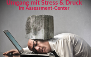 Stress und Druck im Assessment-Center bewältigen