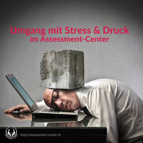 Stress und Druck im Assessment-Center bewältigen